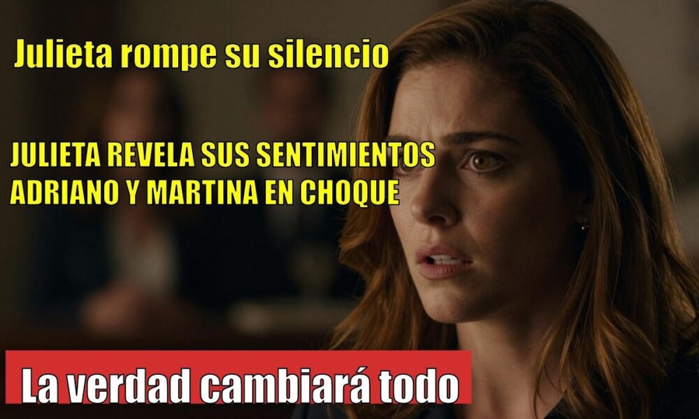 Julieta CONFIESA su secreto