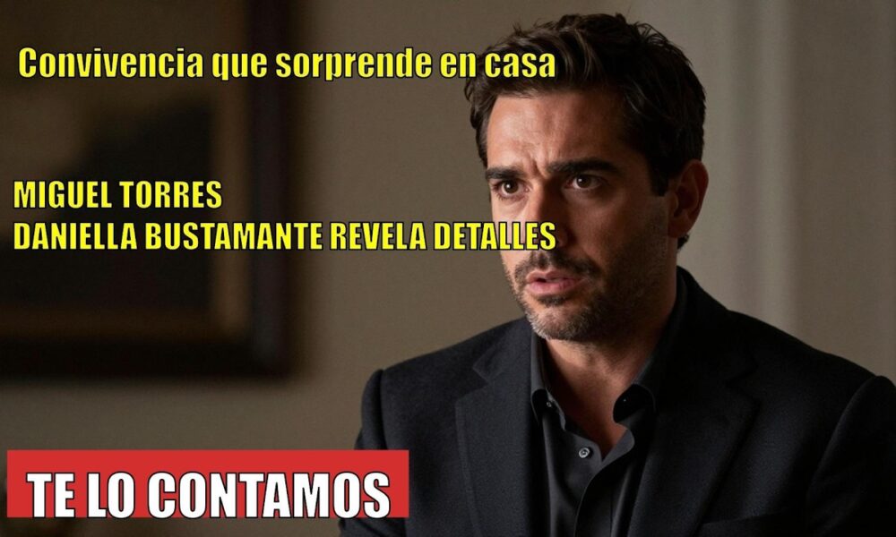Miguel Torres CONFIESA cómo ha sido convivir con Daniella Bustamante