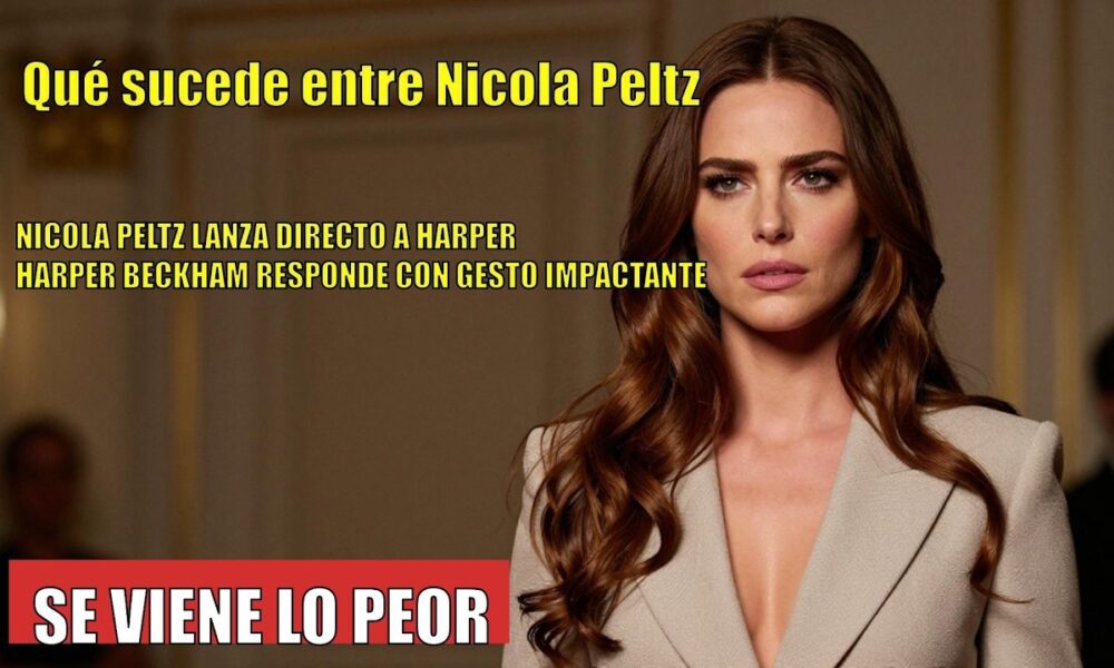 Nicola Peltz CONFRONTA HARPER BECKHAM