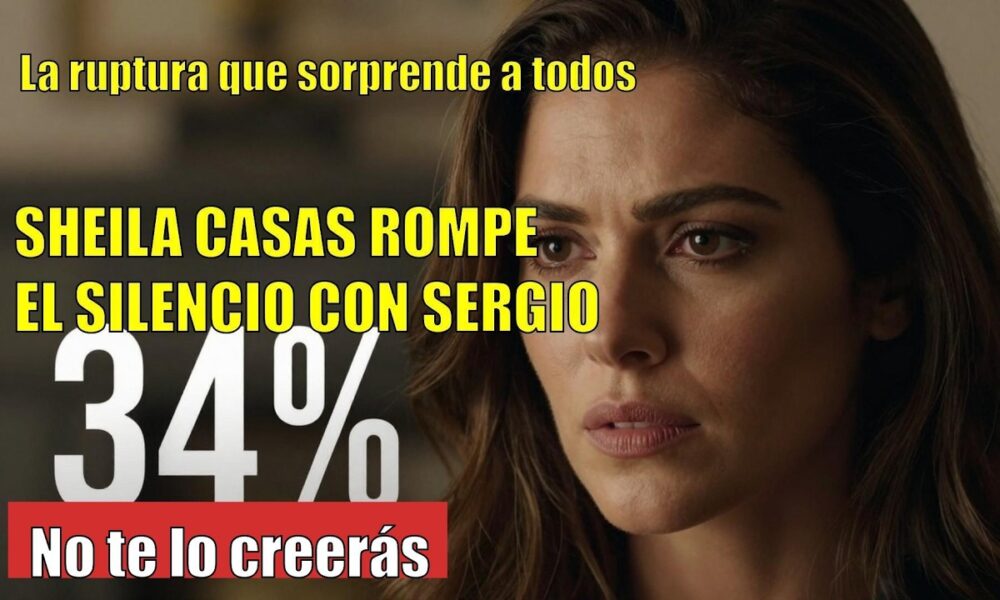 Sheila Casas CONFIESA la ruptura con Sergio