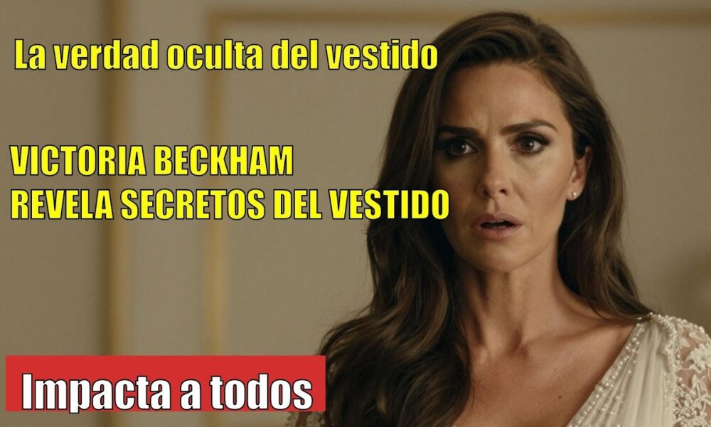 Victoria Beckham DESVELA los secretos del icónico vestido de novia