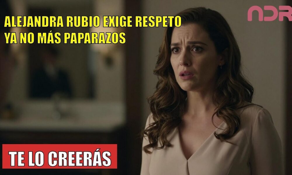 Alejandra Rubio ACUSA a la PRENSA de perseguirla
