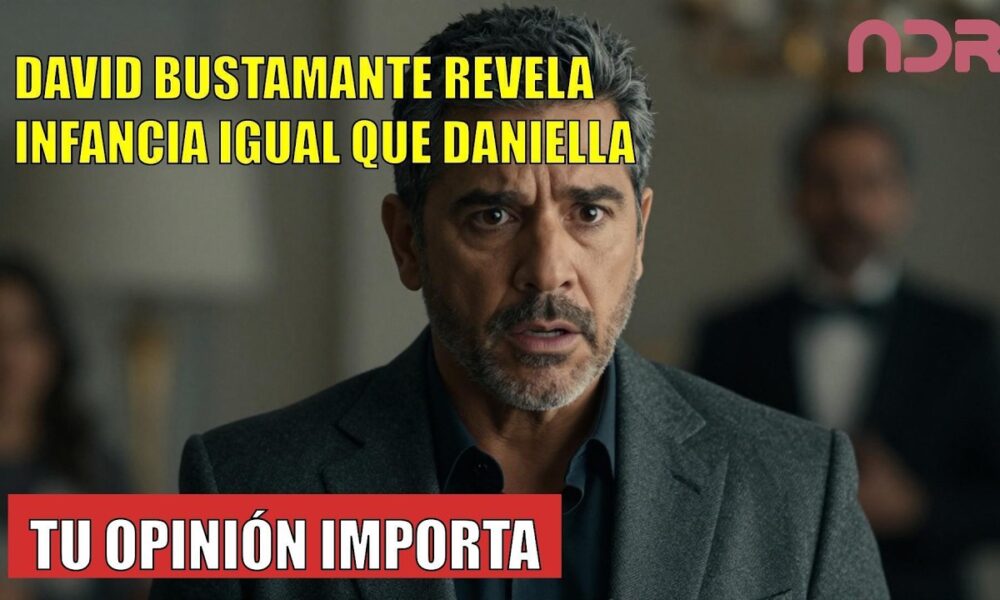 David Bustamante DESVELA su infancia y la historia se repite con Daniella