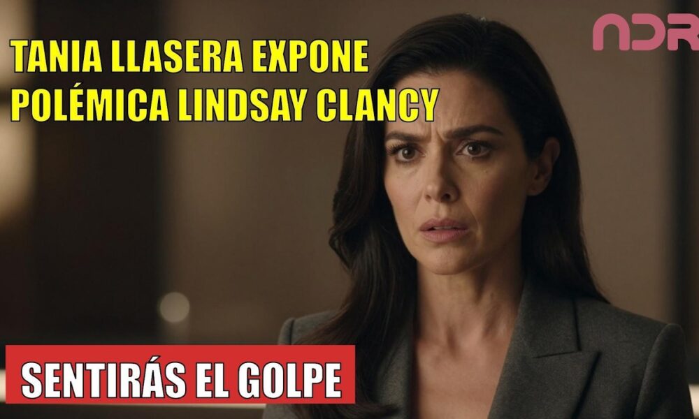 Tania Llasera RESPONDE a la POLÉMICA por Lindsay Clancy