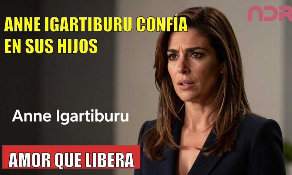 Anne Igartiburu CONFIESA por qué confía en sus HIJOS