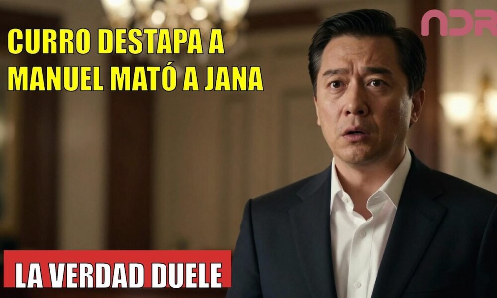Curro DESTAPA a Manuel quién asesinó Jana