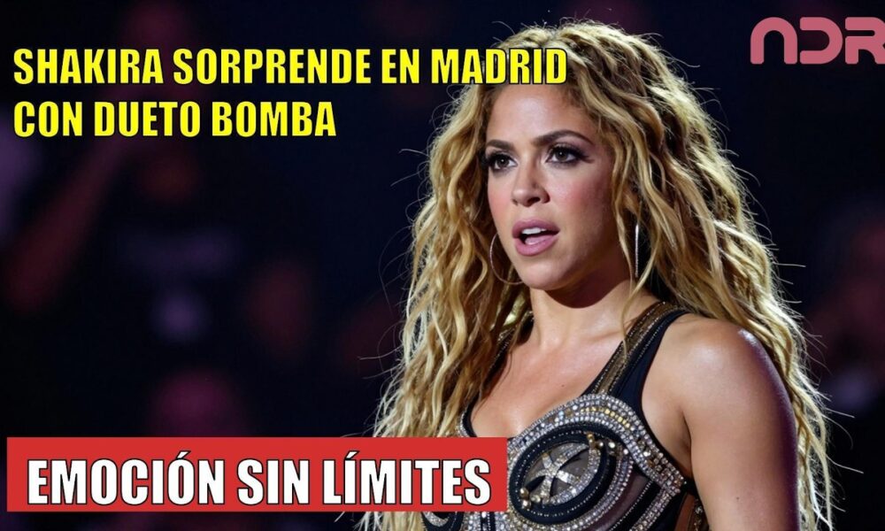 Shakira SORPRENDE con dueto bomba en Madrid